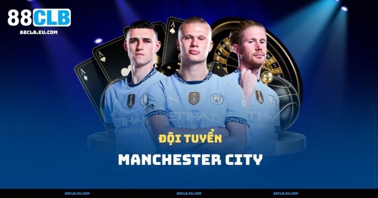 Manchester City – Đội Hình Toàn Siêu Sao Khó Tìm