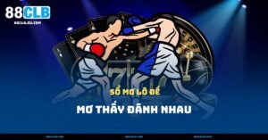 Mơ Thấy Đánh Nhau – Báo Hiệu Mâu Thuẫn Hay Vận Hạn