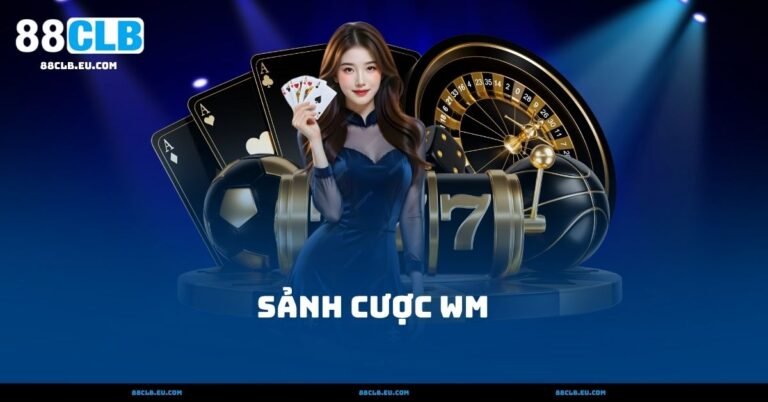 Sảnh WM – Trải Nghiệm Casino Live Chuẩn Quốc Tế